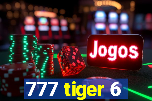 777 tiger 6